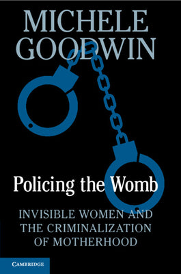 Cover Image for Policing the Womb -- Michele Goodwin, Paperback