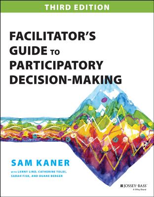 Cover Image for Facilitator's Guide to Participatory Decision-Making -- Sam Kaner, Paperback