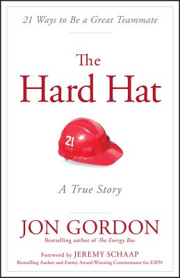 Cover Image for The Hard Hat: 21 Ways to Be a Great Teammate -- Jon Gordon, Hardcover