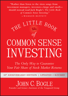 Cover Image for The Little Book of Common Sense Investing: The Only Way to Guarantee Your Fair Share of Stock Market Returns -- John C. Bogle, Hardcover