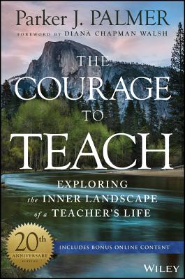Cover Image for The Courage to Teach: Exploring the Inner Landscape of a Teacher's Life -- Parker J. Palmer, Hardcover