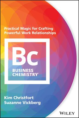 Cover Image for Business Chemistry: Practical Magic for Crafting Powerful Work Relationships -- Kim Christfort, Hardcover