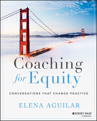 Cover Image for Coaching for Equity: Conversations That Change Practice -- Elena Aguilar, Paperback