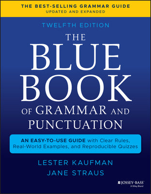 Cover Image for The Blue Book of Grammar and Punctuation: An Easy-To-Use Guide with Clear Rules, Real-World Examples, and Reproducible Quizzes -- Lester Kaufman, Paperback