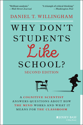 Cover Image for Why Don't Students Like School?: A Cognitive Scientist Answers Questions about How the Mind Works and What It Means for the Classroom -- Daniel T. Willingham, Paperback