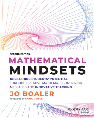 Cover Image for Mathematical Mindsets: Unleashing Students' Potential Through Creative Mathematics, Inspiring Messages and Innovative Teaching -- Jo Boaler, Paperback
