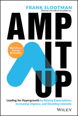 Cover Image for Amp It Up: Leading for Hypergrowth by Raising Expectations, Increasing Urgency, and Elevating Intensity -- Frank Slootman, Hardcover