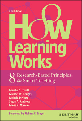Cover Image for How Learning Works: Eight Research-Based Principles for Smart Teaching -- Marsha C. Lovett, Hardcover