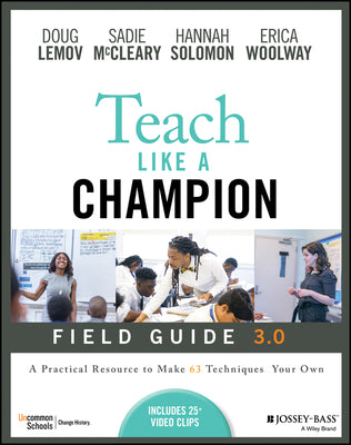 Cover Image for Teach Like a Champion Field Guide 3.0: A Practical Resource to Make the 63 Techniques Your Own -- Doug Lemov, Paperback