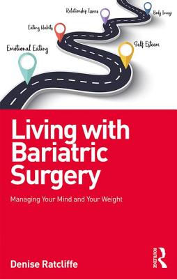 Cover Image for Living with Bariatric Surgery: Managing your mind and your weight -- Denise Ratcliffe, Paperback