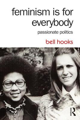 Cover Image for Feminism Is for Everybody: Passionate Politics -- Bell Hooks, Paperback