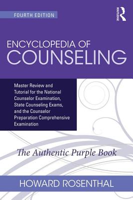 Cover Image for Encyclopedia of Counseling: Master Review and Tutorial for the National Counselor Examination, State Counseling Exams, and the Counselor Preparation C -- Howard Rosenthal, Paperback