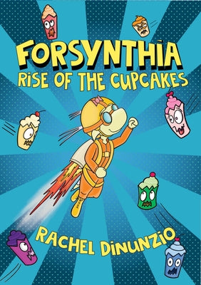 Cover Image for Forsynthia 1: Rise of the Cupcakes -- Rachel Dinunzio, Hardcover