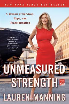 Cover Image for Unmeasured Strength: A Story of Survival and Transformation -- Lauren Manning, Paperback