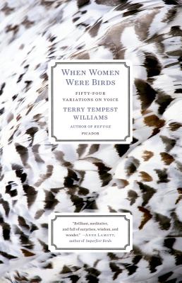 Cover Image for When Women Were Birds: Fifty-Four Variations on Voice -- Terry Tempest Williams, Paperback