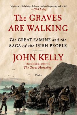 Cover Image for The Graves Are Walking: The Great Famine and the Saga of the Irish People -- John Kelly, Paperback