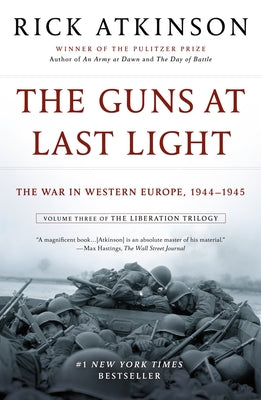 Cover Image for The Guns at Last Light: The War in Western Europe, 1944-1945 -- Rick Atkinson, Paperback