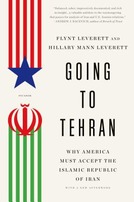 Cover Image for Going to Tehran: Why America Must Accept the Islamic Republic of Iran -- Flynt Leverett, Paperback
