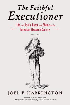 Cover Image for The Faithful Executioner: Life and Death, Honor and Shame in the Turbulent Sixteenth Century -- Joel F. Harrington, Paperback
