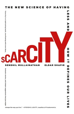 Cover Image for Scarcity: The New Science of Having Less and How It Defines Our Lives -- Sendhil Mullainathan, Paperback