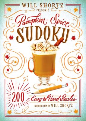 Cover Image for Will Shortz Presents Pumpkin Spice Sudoku: 200 Easy to Hard Puzzles -- Will Shortz, Paperback