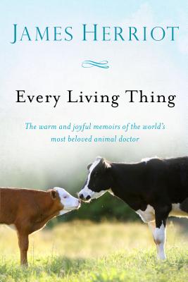 Cover Image for Every Living Thing: The Warm and Joyful Memoirs of the World's Most Beloved Animal Doctor -- James Herriot, Paperback