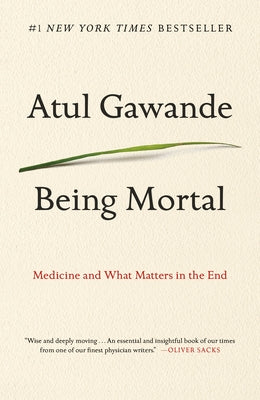 Cover Image for Being Mortal: Medicine and What Matters in the End -- Atul Gawande, Paperback