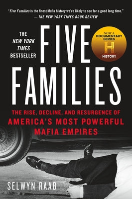 Cover Image for Five Families: The Rise, Decline, and Resurgence of America's Most Powerful Mafia Empires -- Selwyn Raab, Paperback