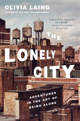 Cover Image for The Lonely City: Adventures in the Art of Being Alone -- Olivia Laing, Paperback