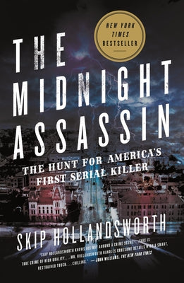 Cover Image for The Midnight Assassin: The Hunt for America's First Serial Killer -- Skip Hollandsworth, Paperback