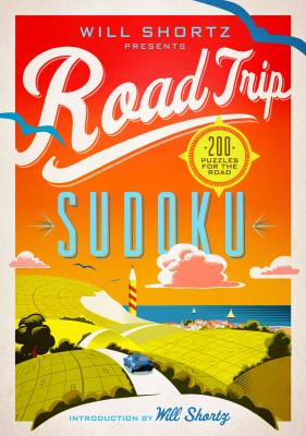 Cover Image for Will Shortz Presents Road Trip Sudoku: 200 Puzzles on the Go -- Will Shortz, Paperback