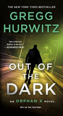 Cover Image for Out of the Dark: An Orphan X Novel -- Gregg Hurwitz, Paperback