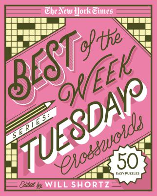 Cover Image for The New York Times Best of the Week Series: Tuesday Crosswords: 50 Easy Puzzles -- New York Times, Spiral