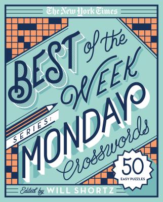 Cover Image for The New York Times Best of the Week Series: Monday Crosswords: 50 Easy Puzzles -- New York Times, Spiral