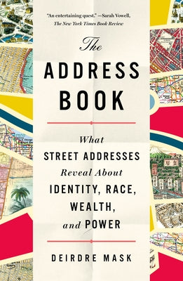 Cover Image for The Address Book: What Street Addresses Reveal about Identity, Race, Wealth, and Power -- Deirdre Mask, Paperback