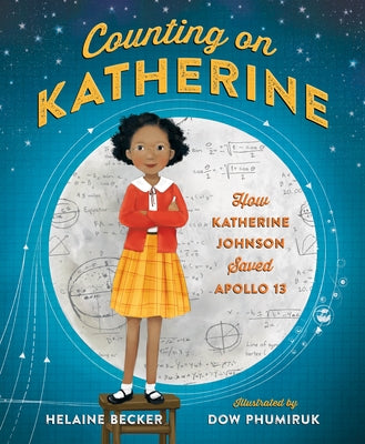 Cover Image for Counting on Katherine: How Katherine Johnson Saved Apollo 13 -- Helaine Becker, Hardcover
