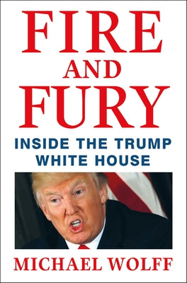 Cover Image for Fire and Fury: Inside the Trump White House -- Michael Wolff, Hardcover