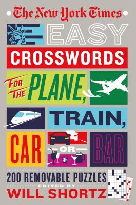 Cover Image for The New York Times Easy Crosswords for the Plane, Train, Car or Bar: 200 Removable Puzzles -- New York Times, Paperback