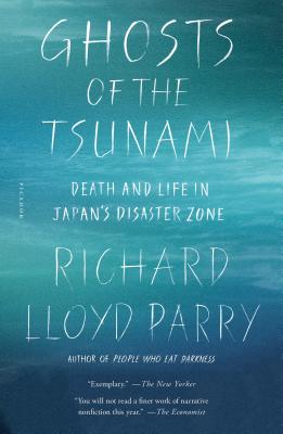 Cover Image for Ghosts of the Tsunami: Death and Life in Japan's Disaster Zone -- Richard Lloyd Parry, Paperback