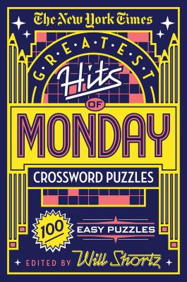 Cover Image for The New York Times Greatest Hits of Monday Crossword Puzzles: 100 Easy Puzzles -- New York Times, Paperback