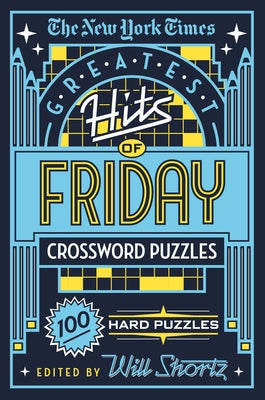 Cover Image for The New York Times Greatest Hits of Friday Crossword Puzzles: 100 Hard Puzzles -- New York Times, Paperback