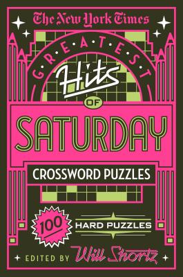 Cover Image for The New York Times Greatest Hits of Saturday Crossword Puzzles: 100 Hard Puzzles -- New York Times, Paperback