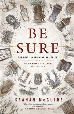 Cover Image for Be Sure: Wayward Children, Books 1-3 -- Seanan McGuire, Paperback