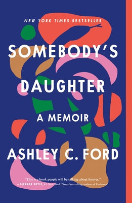 Cover Image for Somebody's Daughter: A Memoir -- Ashley C. Ford, Paperback
