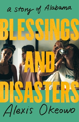 Cover Image for Blessings and Disasters: A Story of Alabama -- Alexis Okeowo, Hardcover