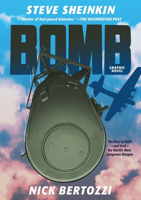 Cover Image for Bomb (Graphic Novel): The Race to Build--And Steal--The World's Most Dangerous Weapon -- Steve Sheinkin, Hardcover
