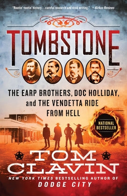 Cover Image for Tombstone: The Earp Brothers, Doc Holliday, and the Vendetta Ride from Hell -- Tom Clavin, Paperback