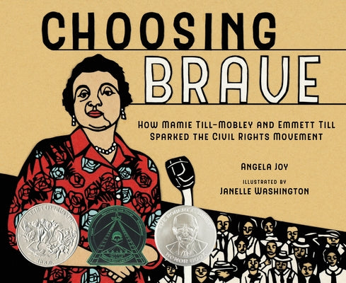 Cover Image for Choosing Brave: How Mamie Till-Mobley and Emmett Till Sparked the Civil Rights Movement (Caldecott Honor Book) -- Angela Joy, Hardcover
