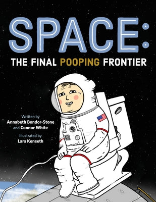 Cover Image for Space: The Final Pooping Frontier -- Annabeth Bondor-Stone, Hardcover