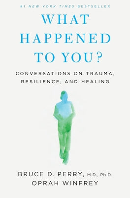 Cover Image for What Happened to You?: Conversations on Trauma, Resilience, and Healing -- Oprah Winfrey, Hardcover